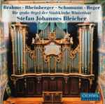 Cover for album: Brahms • Rheinberger • Schumann • Reger - Stefan Johannes Bleicher – Die Große Orgel Der Stadtkirche Winterhur(CD, Album)