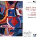Cover for album: Josef Gabriel Rheinberger - KammerChor Saarbrücken, Georg Grün – Missa Et Motetti (Musica Sacra IX)(CD, )