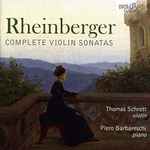 Cover for album: Rheinberger, Thomas Schrott, Piero Barbareschi – Complete Violin Sonatas(CD, Album)