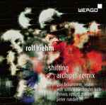 Cover for album: Rolf Riehm - Guy Braunstein, WDR Sinfonieorchester Köln, Dennis Russell Davies, Peter Rundel – Shifting / Archipel Remix(CD, Album)