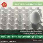Cover for album: Schenker | Hölszky | Pagh-Paan | Herchet | Riehm | K. Huber – Musik Für Soloinstrumente 1980-1990(CD, Compilation)