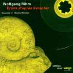 Cover for album: Wolfgang Rihm - Ensemble 13, Manfred Reichert – Etude D'Après Séraphin(CD, )