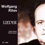 Cover for album: Wolfgang Rihm, Clare Lesser, David Lesser (3) – Lieder(CD, Album)