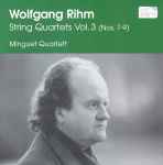 Cover for album: Wolfgang Rihm - Minguet Quartett – String Quartets Vol. 3 (Nos. 7-9)(CD, Album)