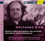 Cover for album: Wolfgang Rihm / SWR Sinfonieorchester Baden-Baden Und Freiburg | Hans Zender | Michael Gielen | Jan Latham-König – Musik Für Oboe Und Orchester | Styx Und Lethe | Dritte Musik | Erster Doppelgesang(CD, Album)