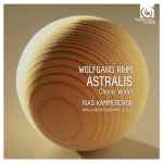 Cover for album: Wolfgang Rihm - RIAS Kammerchor – Astralis/Choral Works(CD, Album)