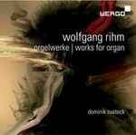 Cover for album: Wolfgang Rihm - Dominik Susteck – Orgelwerke | Works For Organ(CD, Album)