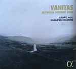 Cover for album: Beethoven, Schubert, Rihm, Georg Nigl, Olga Pashchenko – Vanitas(CD, Album)