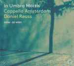 Cover for album: Rihm ,  De Wert, Cappella Amsterdam, Daniel Reuss – In Umbra Mortis(CD, Album, Stereo)
