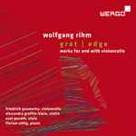 Cover for album: Wolfgang Rihm, Friedrich Gauwerky, Alexandra Greffin Klein, Axel Porath, Florian Uhlig – Grat / Edge(CD, Album)