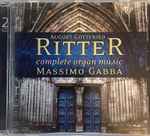 Cover for album: August Gottfried Ritter, Massimo Gabba – Complete Organ Music(2×CD, Album)