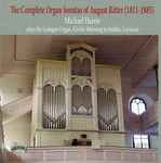 Cover for album: August Ritter, Michael Harris (23) – The Complete Organ Sonatas Of August Ritter (1811-1885)(CD, Album, Stereo)