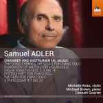 Cover for album: Samuel Adler - Michelle Ross (3), Michael Brown (50), Cassatt Quartet – Chamber And Instrumental Music(CD, Album)