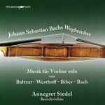 Cover for album: Baltzar, Westhoff, Biber, Bach, Annegret Siedel – Johann Sebastian Bachs Wegbereiter: Musik Für Violine Solo(CD, Album)