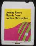 Cover for album: Johnny Rivers, Ronnie Dove, Jordan Christopher – Johnny Rivers - Ronnie Dove - Jordan Christopher(8-Track Cartridge, Compilation, Stereo)