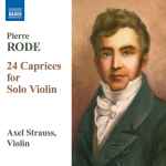 Cover for album: Pierre Rode, Axel Strauss – 24 Caprices For Solo Violin(CD, )