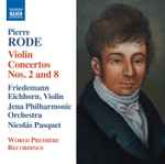 Cover for album: Pierre Rode, Friedemann Eichhorn, Jenaer Philharmonie, Nicolás Pasquet – Violin Concertos Nos. 2 And 8(CD, )