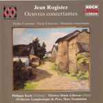Cover for album: Jean Rogister, Pécs Symphony Orchestra, Marc Trautmann, Philippe Koch, Thérèse-Marie Gilissen – Oeuvres Concertantes(CD, )