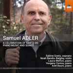 Cover for album: Samuel Adler - Sabine Goetz, Noah Bendix-Balgley, Laura Melton (2), Yevgeny Yontov, Axel Bauni – A Celebration Of Sam @ 95: Piano Music And Songs(CD, )