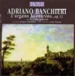 Cover for album: Adriano Banchieri - Paul Kenyon, Sergio Tabarroni, Coro Tactus – L'Organo Suonarino... Op. 13(CD, )
