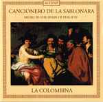 Cover for album: La Colombina - Mateo Romero, Juan Blas de Castro, Gabriel Díaz, Juan Pujol, Alvaro De Los Ríos – Cancionero De La Sablonara - Music In The Spain Of Philip IV(CD, Album)