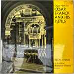 Cover for album: César Franck, Ralph Downes, Joseph-Guy Ropartz, Vincent d'Indy, Charles Tournemire – Cesar Franck And His Pupils