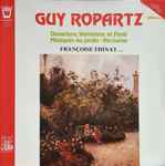 Cover for album: Guy Ropartz - Françoise Thinat – Ouverture, Variations et Final / Musiques au jardin / Nocturne