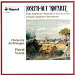 Cover for album: Joseph-Guy Ropartz, L'Orchestre De Bretagne, Pascal Verrot – Petite Symphonie  Pastorales  Sons de Cloches  Serenade Champetre  Divertimento(CD, Stereo)