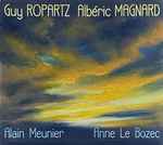 Cover for album: Guy Ropartz / Albéric Magnard, Alain Meunier, Anne Le Bozec – Sonates Pour Violoncelle Et Piano(CD, )