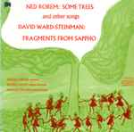 Cover for album: Ned Rorem / David Ward-Steinman - Phyllis Curtin, Beverly Wolff, Donald Gramm – Some Trees and other songs / Fragments From Sappho