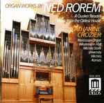 Cover for album: Ned Rorem / Catharine Crozier – Organ Works by Ned Rorem: A Quaker Reader, Views from the Oldest House(CD, Album)