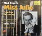 Cover for album: Ned Rorem - Manhattan School Of Music Opera Theater, David Gilbert – Miss Julie(2×CD, Album)