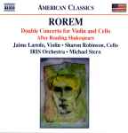 Cover for album: Rorem - Jaime Laredo, Sharon Robinson (2), IRIS Orchestra, Michael Stern (3) – Double Concerto For Violin And Cello / After Reading Shakespeare(CD, )