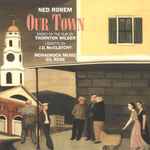 Cover for album: Ned Rorem, Thornton Wilder, J. D. McClatchy, Monadnock Music, Gil Rose – Our Town(2×CD, Album)