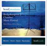 Cover for album: Bridgehampton Chamber Music Festival, Marya Martin, Moravec, Rorem, Bunch, MacCombie – BcmfPremieres(CD, Stereo)