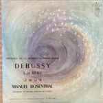 Cover for album: Debussy, Manuel Rosenthal, Orchestre Du Théatre National De L'Opéra – La Mer / Jeux(LP, Mono)