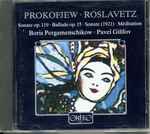 Cover for album: Prokofjew, Roslavetz - Pavel Gililov, Boris Pergamenschikow – Sonate Op. 119 - Ballade Op. 15 - Sonate (1921) - Meditation(CD, )