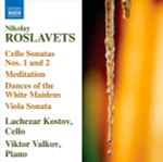 Cover for album: Nikolay Roslavets - Lachezar Kostov, Viktor Valkov – Cello Sonatas Nos. 1 And 2 / Meditation / Dances Of The White Maidens / Viola Sonata