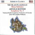 Cover for album: Nicolas Flagello • Arnold Rosner – National Radio Symphony Orchestra Of Ukraine, John McLaughlin Williams – Missa Sinfonica • Symphony No. 5(CD, )