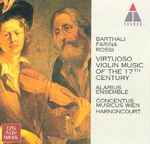 Cover for album: Barthali ∙ Farina ∙ Rossi ∙ Alarius-Ensemble ∙ Concentus Musicus Wien ∙ Harnoncourt – Virtuoso Violin Music Of The 17th Century(CD, Compilation, Reissue)