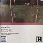 Cover for album: Hans Rott - Münchner Rundfunkorchester / Sebastian Weigle – Symphony No. 1 Orchestral Works