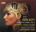 Cover for album: Hans Rott, Gürzenich Orchester Köln, Christopher Ward (9) – Orchestral Works ∙ Vol. 2 (Symphony No. 1 ∙ Symphony For Strings ∙ Symphonic Movement)(CD, )