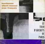 Cover for album: Le Trio D'Archets De Paris, Beethoven, Albert Roussel, Jean Françaix – Trio D'Archets De Paris‎(LP)
