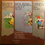 Cover for album: Bizet, Roussel, D'Indy, Cincinnati Symphony Orchestra Conductor Max Rudolf – Bizet-Symphony in C; Roussel-Suite in F Op. 33; D'Indy- Istar Op. 42