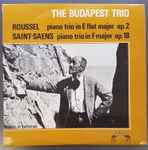 Cover for album: Budapest Trio, Albert Roussel, Camille Saint-Saëns – Piano Trios(LP, Stereo)