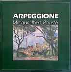 Cover for album: Arpeggione - Milhaud, Ibert, Roussel – Milhaud, Ibert, Roussel