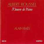 Cover for album: Albert Roussel, Alain Raes (2) – L'Oeuvre De Piano(CD, Album)