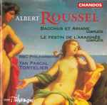 Cover for album: Albert Roussel, Yan Pascal Tortelier, BBC Philharmonic – Bacchus & Ariadne: Le festin de l`araignée, Op.17, (Complete)(CD, Album)