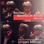 Cover for album: Véronique Gens, François Le Roux, Orchestre National d'Ile de France, Jacques Mercier (3), Roussel – Bacchus et Ariane - Mélodies(CD, Album)