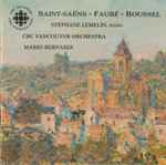 Cover for album: Saint-Saëns, Fauré, Roussel, Stéphane Lemelin, CBC Vancouver Orchestra, Mario Bernardi (2) – Saint-Saëns • Fauré • Roussel(CD, Album)